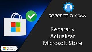 Microsoft Store ️ ¿Cómo Repararla Y Actualizarla?