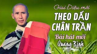 Theo Dấu Chân Trần | Bài hát mới về Thầy Minh Tuệ, rất cảm động | Quang Bình