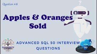 Apples & Oranges Sold | Advanced SQL Interview Questions | Data Engineer Interview Question | FAANG