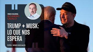 Trump + Musk: lo que nos espera. Por Alejandro Calvillo