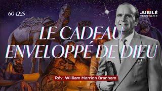 60-1225 - Le Cadeau enveloppé de Dieu | Prophète William Marrion Branham