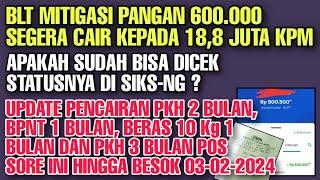 SEGERA CAIRBLT MITIGASI PANGAN 600 RB KEPADA 18,8 JUTA KPM, UPDATE PENCAIRAN PKH BPNT THP 1 2024