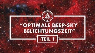 Welche Belichtungszeit ist optimal für Deepsky Fotos mit Nachführung? Teil 1 praktische Tipps.