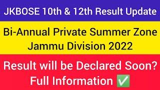 Jkbose 10th & 12th Class Bi-Annual Private Result Update | Summer Zone Jammu Division 2022