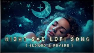 Night Sad Lofi Song  Broken Heart  Lofi Song // Arijit Singh Love Mashup // Hindi Lofi Bollywood