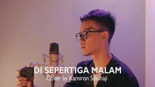 Di Sepertiga Malam - Rey Mbayang | Cover by Kamiron Sinuhaji