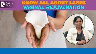 How effective is the Laser Vaginal Rejuvenation procedure? - Dr. Sunitha T | Doctors' Circle