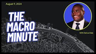 The Macro Minute | August 9, 2024