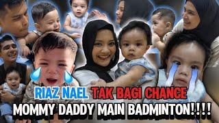 KANDA JADI BABYSITTER RIAZ NAEL !!!! NAEL RIAZ NANGIS !!!