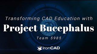 Transforming CAD Education with Project Bucephalus x IronCAD