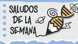  Saludos de la Semana ️️ !GRACIAS por ver nuestros videos y suscribirse! - A Cierta Ciencia