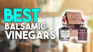 Top 7 Best Balsamic Vinegar 2024