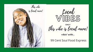 Local Vibes Only talks with 99 Cent Soulfood express