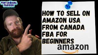 How To Sell On Amazon USA From Canada FBA For Beginners 2023