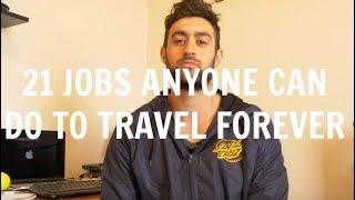 21 JOBS ANYONE CAN DO TO TRAVEL FOREVER