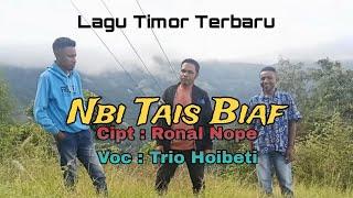 Lagu Timor Terbaru || Nbi Tais Biaf || Cipt : Ronal Nope || Voc : Trio Hoibeti