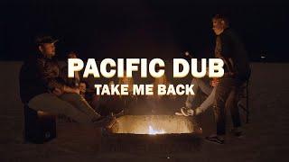 Pacific Dub - Take Me Back (Official Music Video)