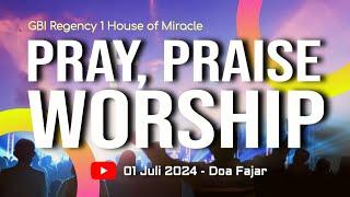 Pray,Praise & Worship | GBI Regency 1 Doa Fajar Online - 01 Juli 2024