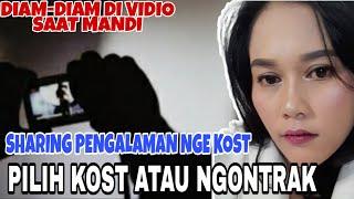 SHARING PENGALAMAN NGE-KOST ||PERNAH DI INTIP DAN DI VIDIO SAAT MANDI ||