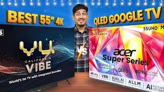 Acer Super Series vs VU VIBE | Best 55" 4K QLED Google TV in Diwali SALE 🪔 | Detailed Comparison 