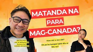 Matanda na para lumipat pa sa Canada? | Moving to Canada in your 40s and 50s | Buhay Canada