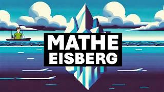 Der Mathematik EISBERG – Wie tief geht er?