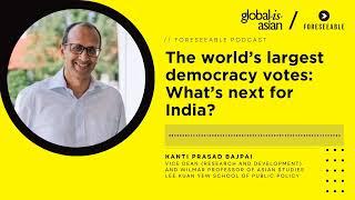 [Foreseeable Podcast] The world's largest democracy votes: What's next for India?