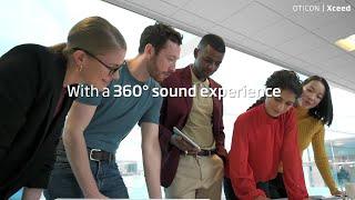 With Oticon Xceed users can enjoy 360° access to speech