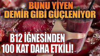 Bunu yiyen demir gibi güçleniyor. B12 iğnesinden 100 kat daha etkili!