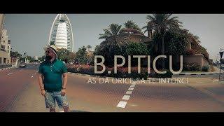 B.Piticu - As da orice sa te intorci  | Official Video