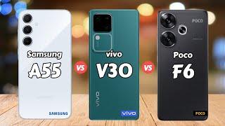 Samsung Galaxy A55 vs vivo V30 5G vs Poco F6