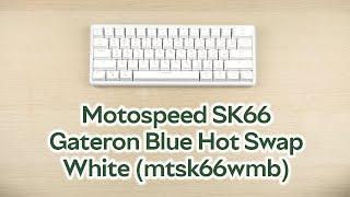 Розпаковка Motospeed SK66 Gateron Blue Hot Swap White (mtsk66wmb)