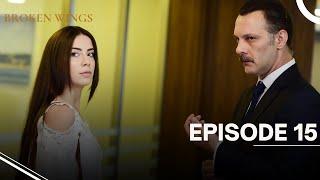 Broken Wings - Episode 15 - English Subtitles - New Turkish Drama Series 2025