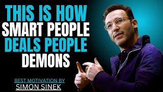 THIS IS HOW SMART PEOPLE DEALS WITH DEMONS || SIMON SINEK || BEST MOTIVATIONAL SPEECH