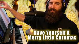 Have Yourself A Merry Little Cornmas - Mashup by Rob Kovacs