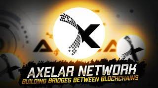 Axelar Network: Building Bridges Between Blockchains