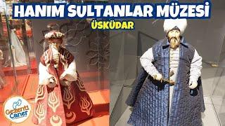 Hanım Sultanlar Müzesi (Üsküdar) | Tüm Osmanlı Padişahları ve Osmanlı'nın Hanım Sultanları