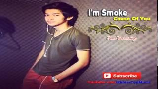 I'm Smoke Cause Of You ▶ Tena SweetBoy【Original Song】