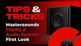 First Look: Mastersounds Clarity A Audio System | Tips & Tricks