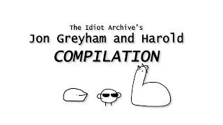 The Idiot Archive - Jon Greyham and Harold COMPILATION