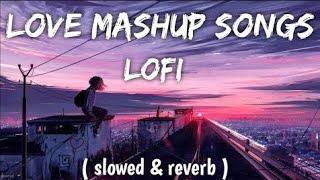 love mashup song | slowed reverb | lofi song ️|