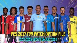 PES 2017 NEW T99 PATCH OPTION FILE 2024/2025 UPDATE 06 JULY 2024