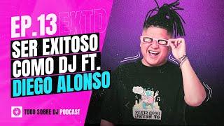 ¿Como llegar a tener ÉXITO siendo DJ? | Todo Sobre DJ Podcast Internacional  Ft. @djdiegoalonsom