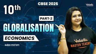 Globalisation Part 2 | Economics | Class 10 | CBSE 2025 | Suba Ma'am 