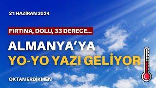 Almanya'da yo-yo yazı geliyor - 21 Haziran 2024 Oktan Erdikmen