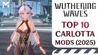 TOP 10 Carlotta Mods | Wuthering Waves | 2025