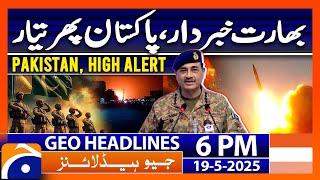 DG ISPR warns India - Pak-India War | Headlines Geo News 6 PM (19 May 2025)