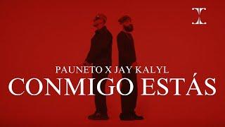 Pauneto feat. Jay Kalyl / Conmigo Estás (Video Letra)