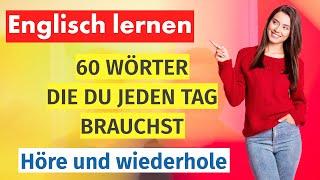 Englisch für Anfänger: 60 Alltagswörter, die du täglich nutzen wirst! Schnell und effektiv lernen!