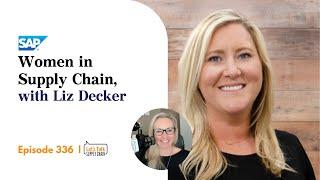 Women in Supply Chain, Liz Decker | Let's Talk Supply Chain 336